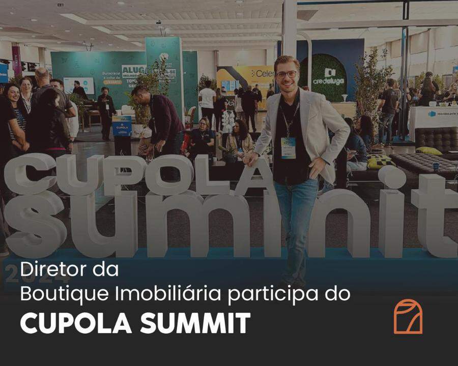 Diretor da Boutique Imobili�ria participa do CUPOLA SUMMIT 2024