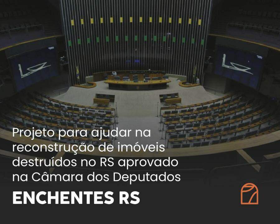 CCJ da C�mara aprovou novo projeto com o objetivo de ajudar na reconstru��o de im�veis destru�dos no Rio Grande do Sul
