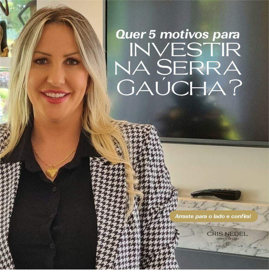 Cinco motivos para Investir na Serra Gaúcha!